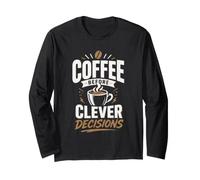 Coffee Before Clever Decisions Long Sleeve T-Shirt