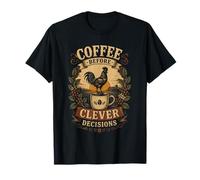 Coffee Before Clever Decisions Rooster Art T-Shirt