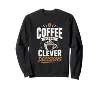 Coffee Before Clever Decisions Sweatshirt