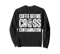 Coffee Before Cross Contamination Forensic Science Sweatshirt