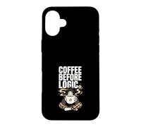 Coffee Before Logic Funny Coffee Lover Case for iPhone 16 Plus