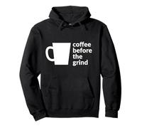 Coffee Before The Grind Fun Cafe Coffee Drinker Lover Pullover Hoodie