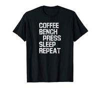 Coffee, Bench Press, Sleep, Repeat - Coffee and Exercise T-Shirt