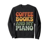 Coffee Books And My Piano Music Teacher Lover Students Sweatshirt