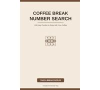 Coffee Break Number Search: 100 Easy Puzzles to Enjoy with Your Coffee