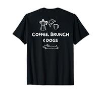 COFFEE, BRUNCH & DOGS X Coffee Lunch Breakfast Dogs Back T-Shirt
