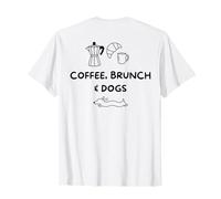 COFFEE, BRUNCH & DOGS X Coffee Lunch Breakfast Dogs Back T-Shirt