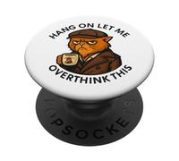 Coffee Cat, Hang On Let Me Overthink This, funny meme Cats PopSockets Adhesive PopGrip