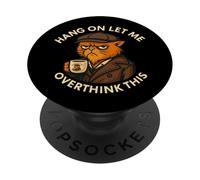 Coffee Cat, Hang On Let Me Overthink This, funny meme Cats PopSockets Adhesive PopGrip