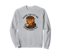 Coffee Cat, Hang On Let Me Overthink This, funny meme Cats Sweatshirt