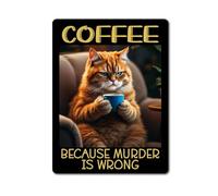 Coffee Cat Metal Sign Gift - Coffee Because Murder Is Wrong - Family Fun Animal Drink Home Allotment Novelty Aluminium Present