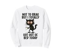 Coffee Cat, Not To Brag But I Totally Got Out Of Bed Today Sweatshirt