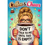 Coffee & Chaos: A Funny Coloring Book for Moms Running on Caffeine and One Last Nerve