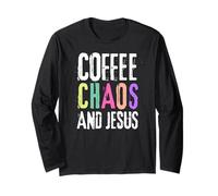 Coffee Chaos And Jesus Christ Christian Religious Love Faith Long Sleeve T-Shirt