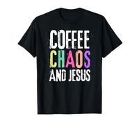 Coffee Chaos And Jesus Christ Christian Religious Love Faith T-Shirt