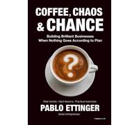 Coffee, Chaos & Chance: Building Brilliant Businesses When Nothing Goes According to Plan