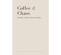 Coffee & Chaos.: Funny Office Notebook for Coworkers, Blank Lined Notebook for Corporate Survival, Meetings, and Random Thoughts