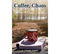 Coffee, Chaos & Grace Devotional: Some mornings start with a quiet cup. Most start with chaos. This book is for both.