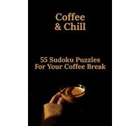 Coffee & Chill: Large Print | 55 Sudoku Puzzles for a Relaxing Coffee Break, The Perfect Christmas, Birthday, Father's Day, or Mother's Day Gift for Coffee Lovers, Seniors, and Puzzle Fans