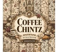 Coffee Chintz Scrapbook: Cozy Aesthetic Decorative Paper Pad for Junk Journaling, Card Making, Decoupage, and Mixed Media Crafts