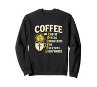COFFEE Christ Offers Forgiveness Faith Quote Sweatshirt