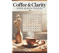 Coffee & Clarity Word Search Puzzles: Brew Coffee, Sip Slowly, and Find Every Word Make the Perfect Blend| To Pair with Your Morning Coffee for Calm, ... Mind| 6x9 Inch 110 Pages for Coffee Lovers