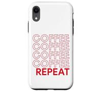 Coffee Coffee Repeat Funny Caffeine Addicted Barista Java Case for iPhone XR