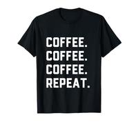 Coffee Coffee Repeat Funny Caffeine Addicted Java Barista T-Shirt
