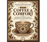 Coffee & Comfort: Premium Bold & Easy Freestyle Mandalas Featuring Coffee Cups, Coffee Beans, Brewing Tools, Café Favorites & Coffee-Related Objects ... & Mindful Coloring (Mandala Bliss Collection)