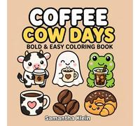 Coffee Cow Days: Cozy Bold & Easy Coloring Book for Kids and Adults (Cow Days Coloring Book Series)