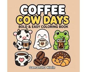 Coffee Cow Days: Cozy Bold & Easy Coloring Book for Kids and Adults (Cow Days Coloring Book Series)