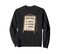 Coffee Crayons Crying - Vintage Diner Chalkboard Menu Sign Sweatshirt