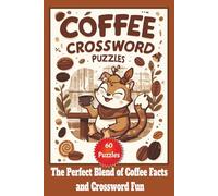 Coffee Crossword Puzzles: 60 Puzzles Exploring Coffee Origins, Brewing Methods & Café Culture - Fun & Educational for Coffee Enthusiasts | 120 Pages , ... Adults, Seniors, Teens & Puzzle Enthusiasts