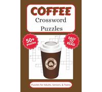 Coffee Crossword Puzzles: Coffee Crossword Puzzles with Easy to Read Print about Nursing, and More | 6x9 inches, 110 Pages | 50+ Puzzles... Gift for Vacation, Holidays, and Relaxation