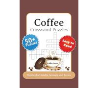 Coffee Crossword Puzzles: Easy to Read Crossword Puzzles with Print about Coffee, Coffee Desserts and More | 6x9 inches | 120 Pages | 50+ Puzzles...Gift for Vacations, Holidays and to Unplug