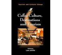 Coffee Culture, Destinations and Tourism (Tourism and Cultural Change): 24