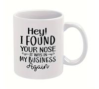 Coffee Cup Cafes Hey! I Found Your Nose It was in My Business Again Classic Coffee Mug Design Ceramic Drinkware for Coworkers Women Hot Brew