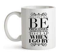 Coffee Cups We Can t Be All Princesses Someone Travel Mug Christmas 330ML | Coffee Mugs Thick Ceramic Mug for Love's day Mulled Drinks New Home