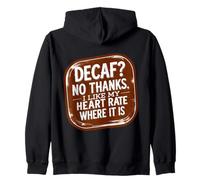 Coffee Decaf? No Thanks I Like My Heart Rate Where It Is Fun Zip Hoodie