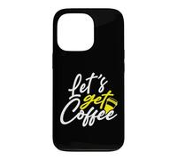 Coffee Drinker Let’s Get Coffee Case for iPhone 13 Pro