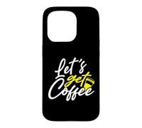 Coffee Drinker Let’s Get Coffee Case for iPhone 15 Pro