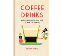 Coffee Drinks : An Illustrated Infographic Guide to What's in Your Cup