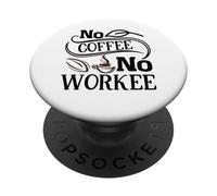 Coffee Enthusiast Script No Workee Graphic Art PopSockets Adhesive PopGrip