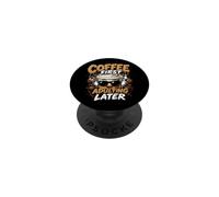 Coffee First Adulting Later Funny Caffeine Humor PopSockets Adhesive PopGrip