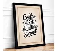 Coffee First Adulting Second Typography Framed Wall Art Print A3 Black