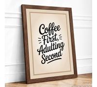 Coffee First Adulting Second Typography Framed Wall Art Print A3 Walnut