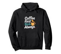 Coffee First Birds Always Morning Caffeine Pullover Hoodie