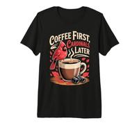 Coffee First Cardinals Later Cardinal Birdwatching Premium T-Shirt