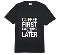 Coffee First Everything Else Later Funny Coffee Comfort Colors Adult Heavyweight T-Shirt