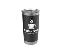 Coffee First Everything Else Later Stainless Steel Insulated Tumbler